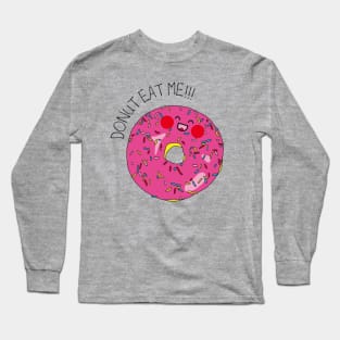 Donut eat me! Long Sleeve T-Shirt